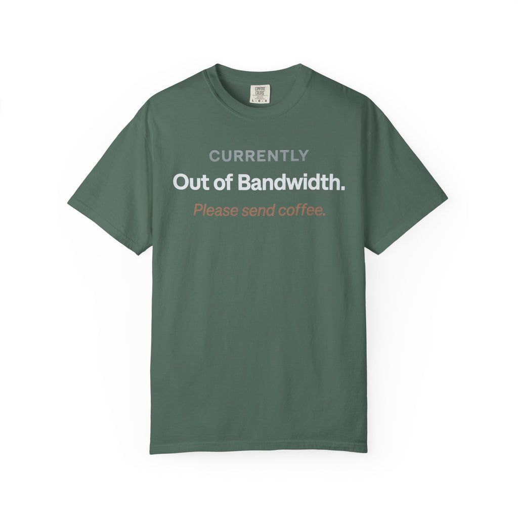 Currently Out of Bandwidth T-Shirt