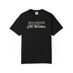 No Coffee No Workee T-Shirt — Funny Coffee Lover Tee