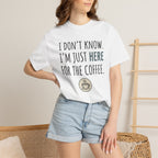 Here for the coffee T-Shirt