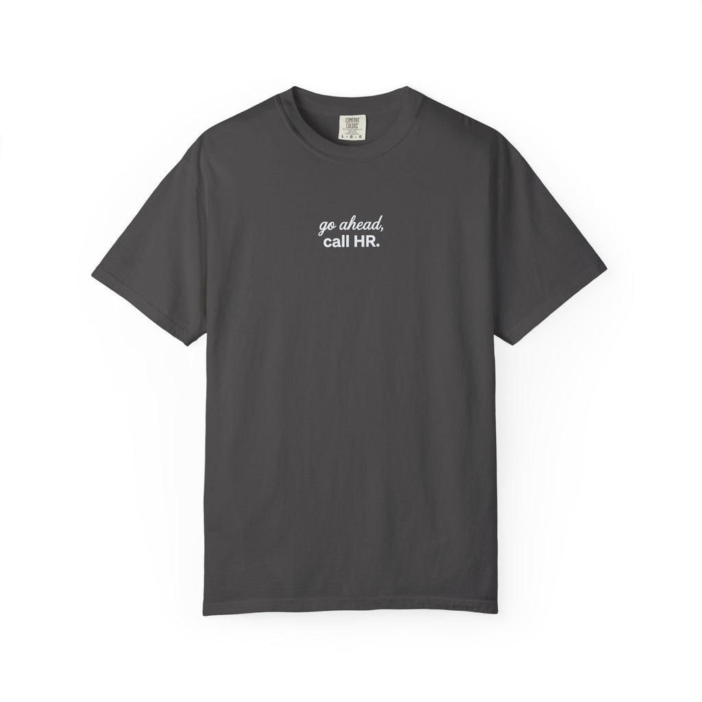 Go Ahead, Call HR T-Shirt