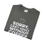 Can't Adult Without Coffee T-Shirt