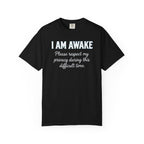 I Am Awake T-Shirt