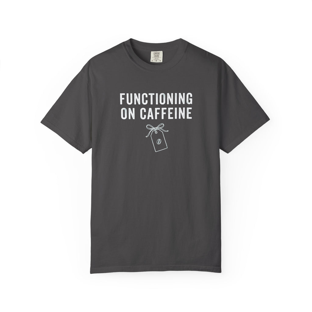 Functioning on Caffeine T-Shirt