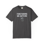 Functioning on Caffeine T-Shirt