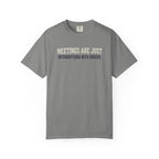 Meetings Are Just Interruptions With Snacks T-Shirt