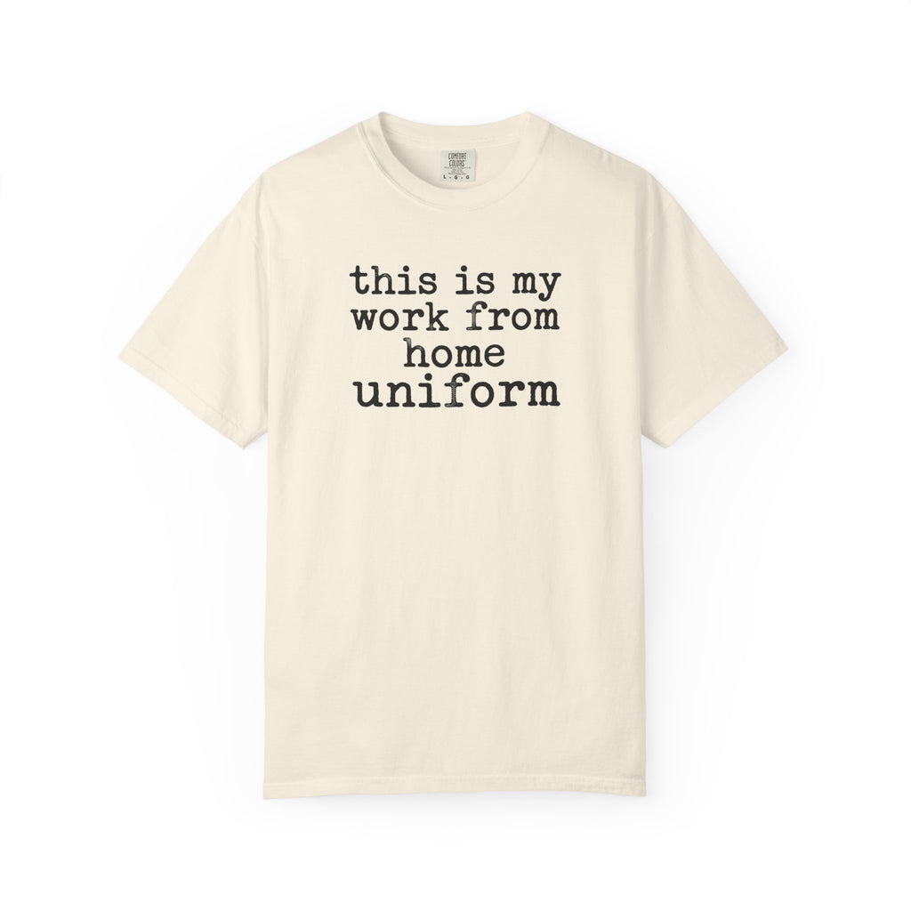 Work From Home Uniform T-Shirt