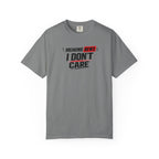 I Don't Care T-Shirt