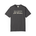 No Coffee No Workee T-Shirt — Funny Coffee Lover Tee