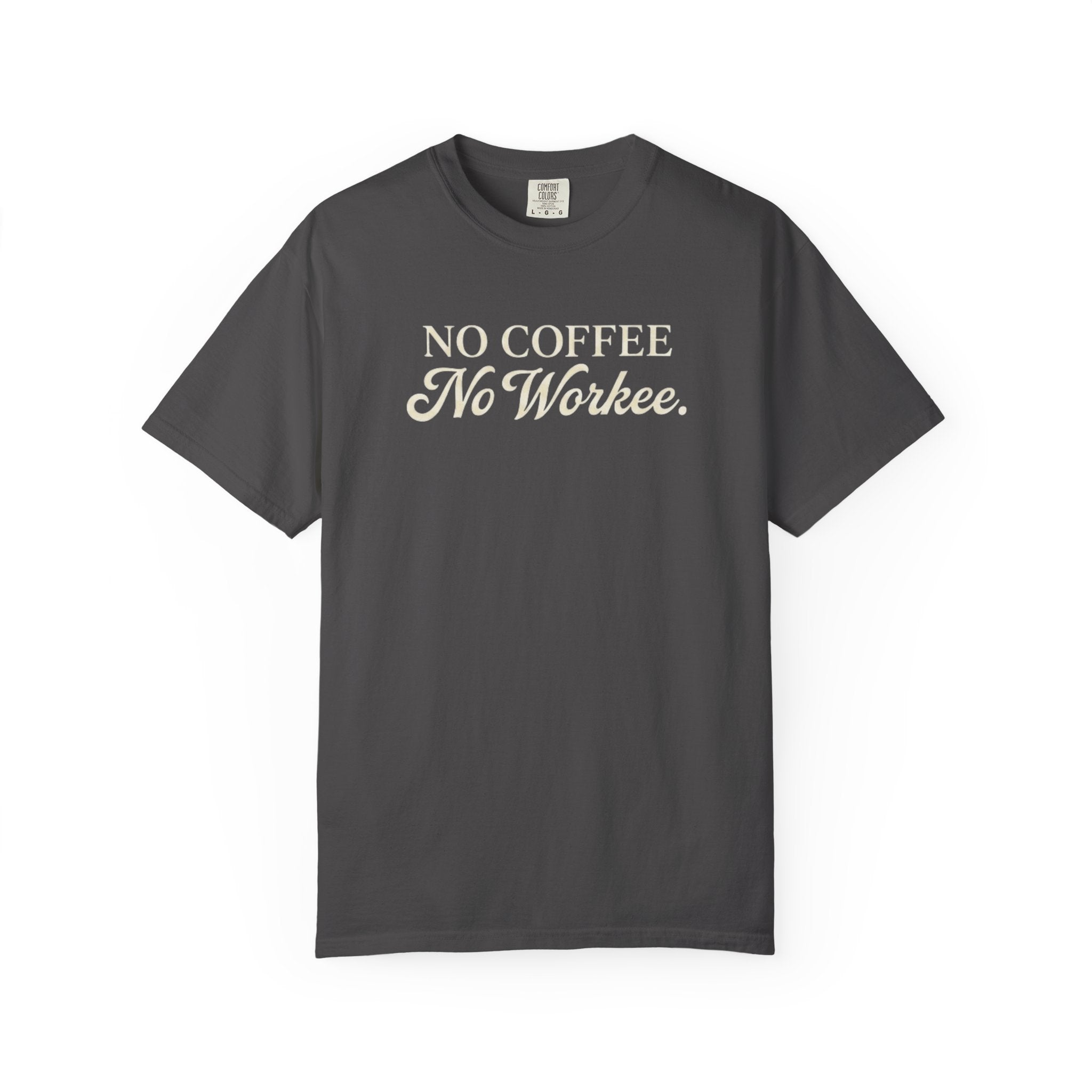 No Coffee No Workee T-Shirt — Funny Coffee Lover Tee