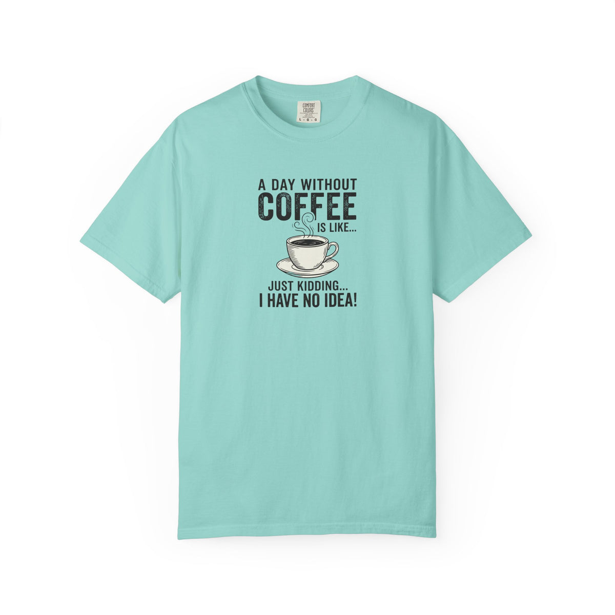 A Day Without Coffee T-Shirt