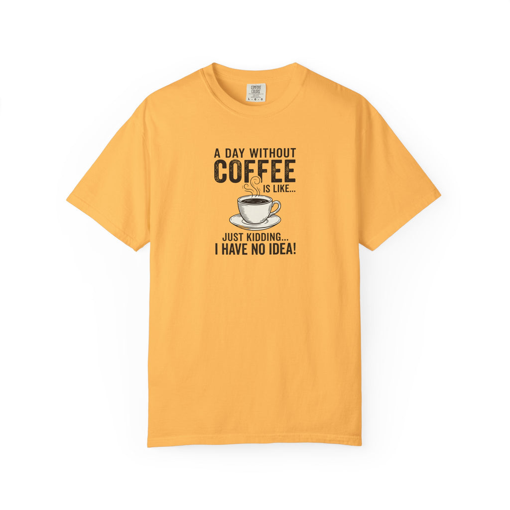 A Day Without Coffee T-Shirt