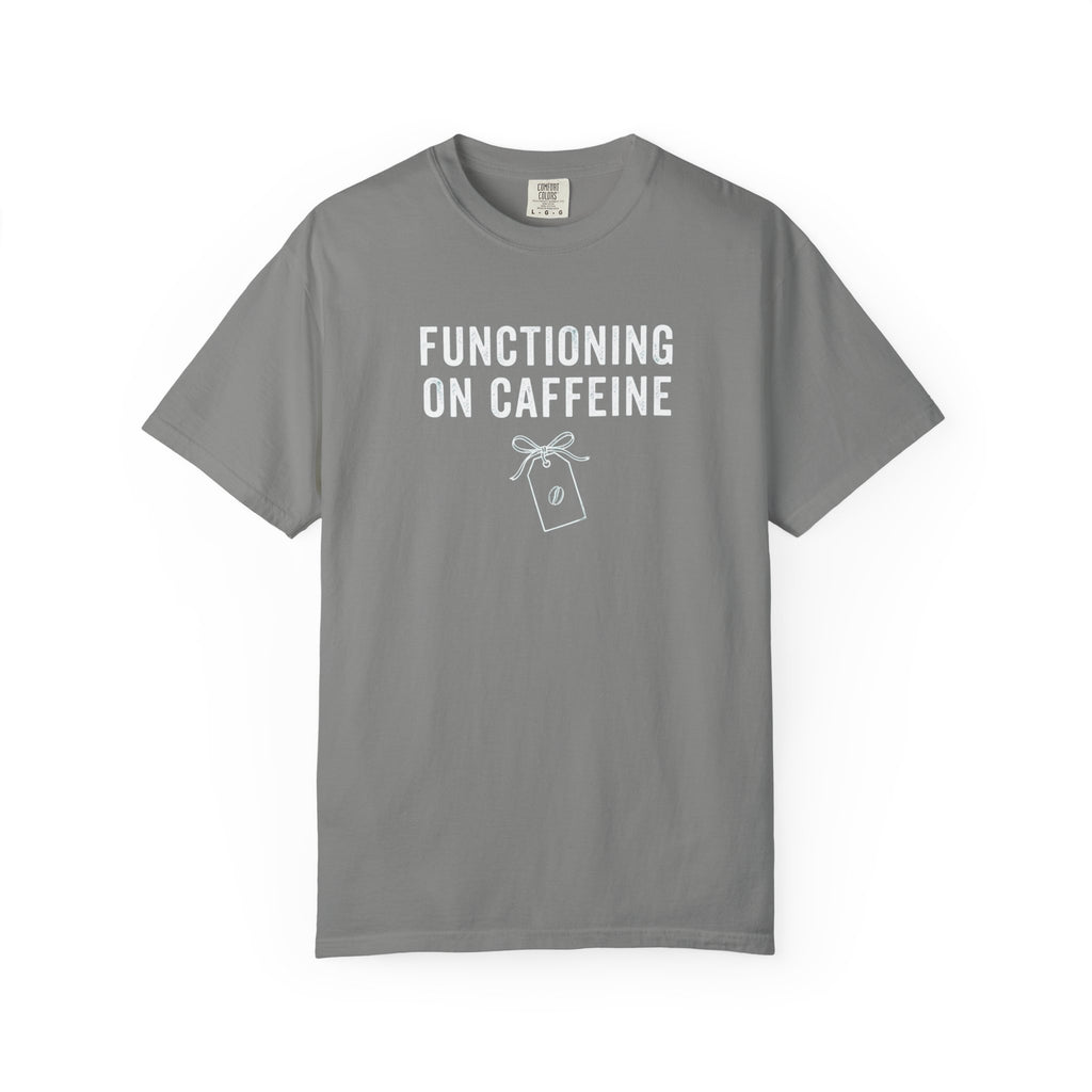 Functioning on Caffeine T-Shirt