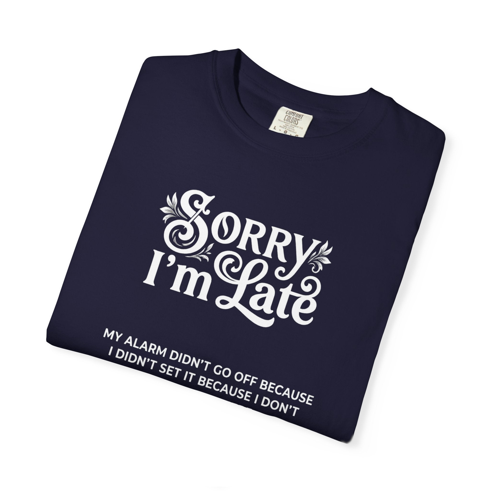 Sorry I'm Late T-Shirt