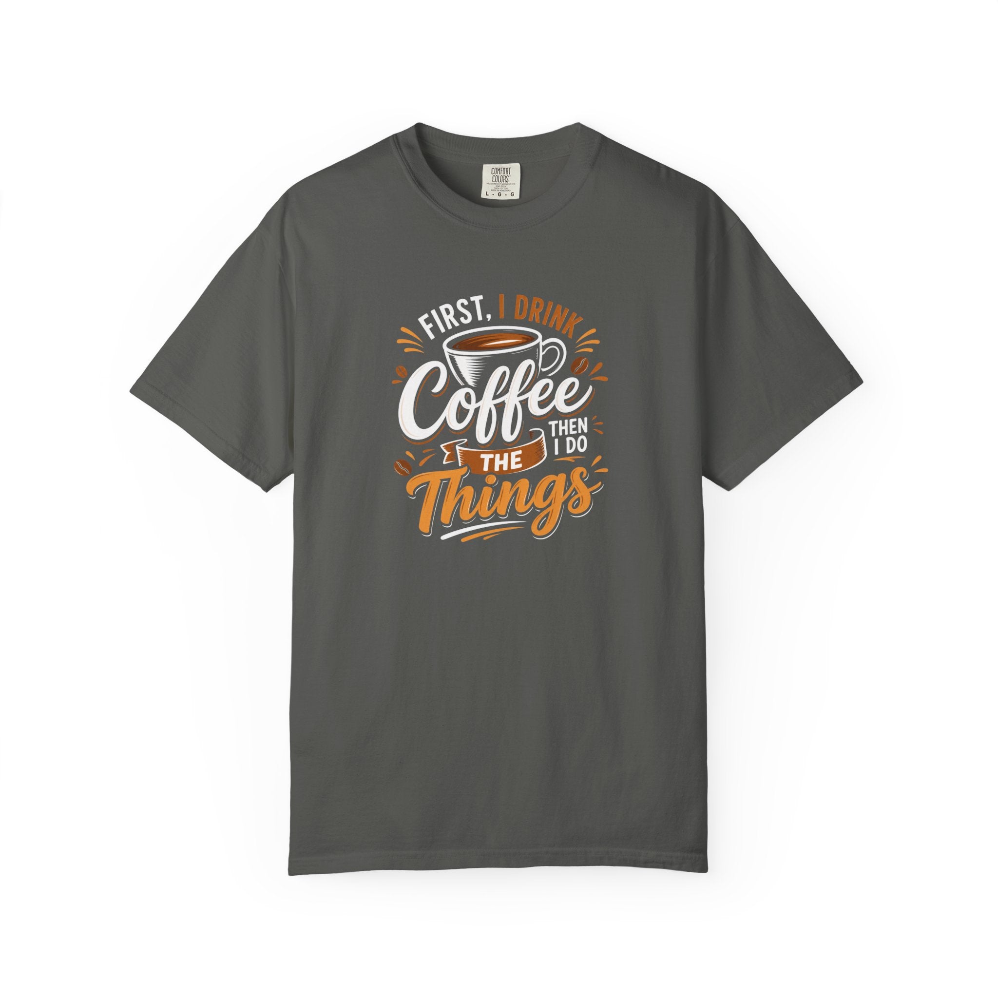 First I Drink Coffee T-Shirt