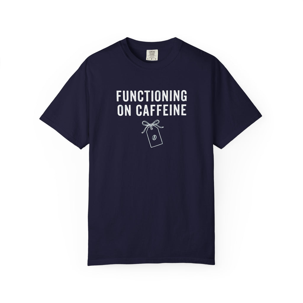 Functioning on Caffeine T-Shirt