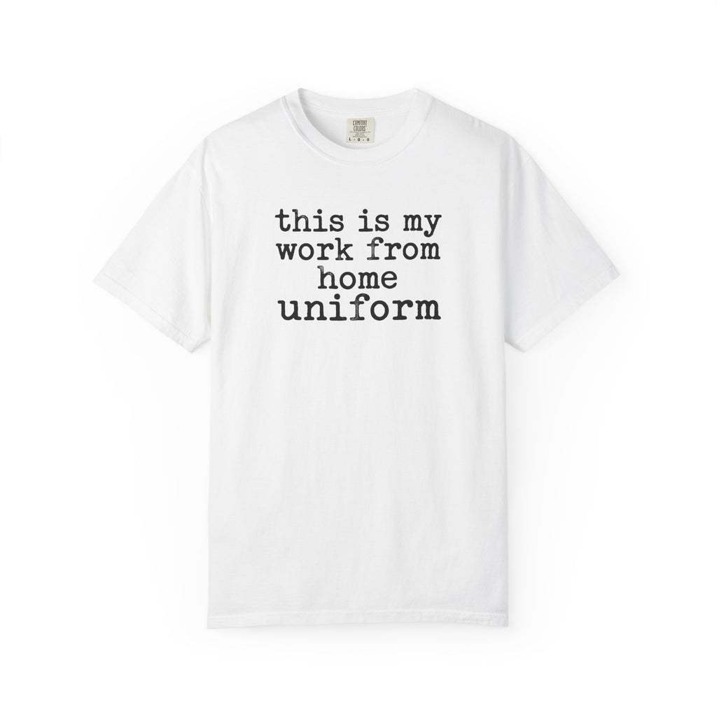 Work From Home Uniform T-Shirt