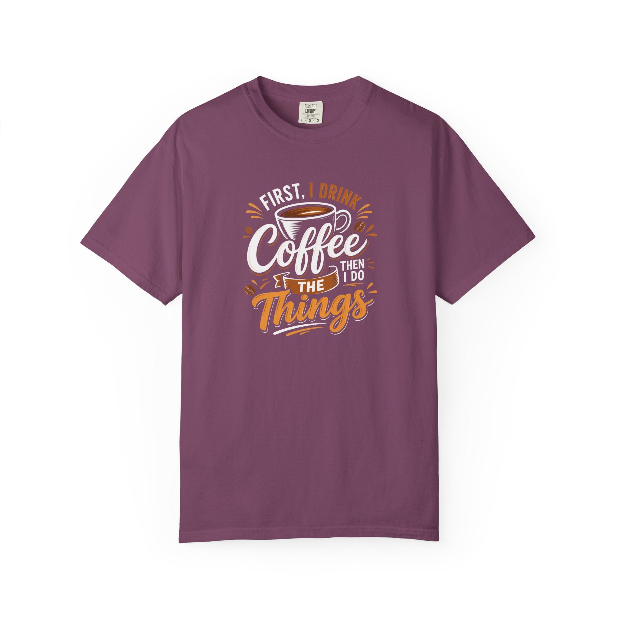 First I Drink Coffee T-Shirt