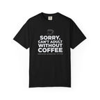 Can't Adult Without Coffee T-Shirt