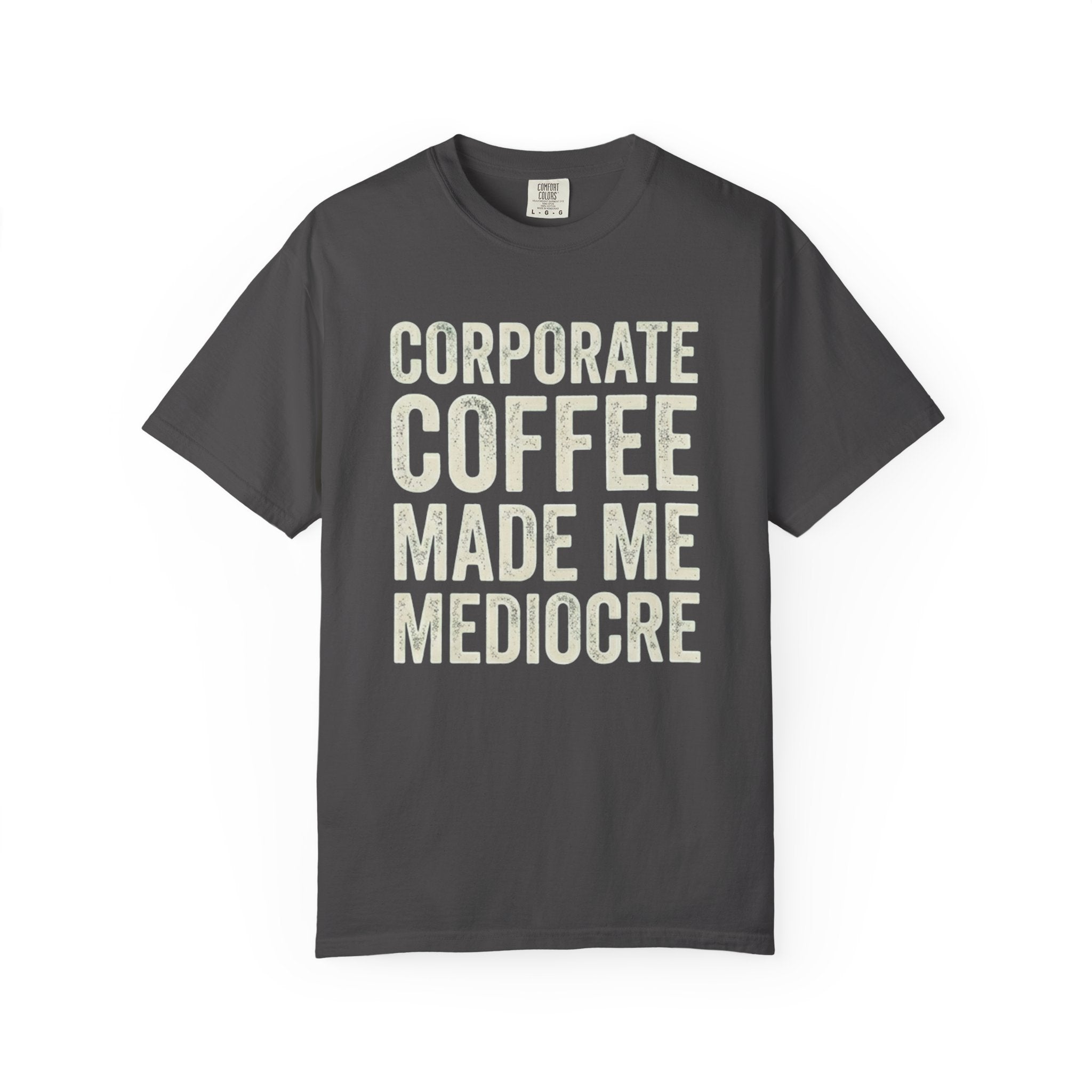 Corporate Coffee Made Me Mediocre T-Shirt
