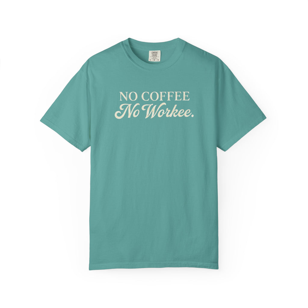 No Coffee No Workee T-Shirt — Funny Coffee Lover Tee