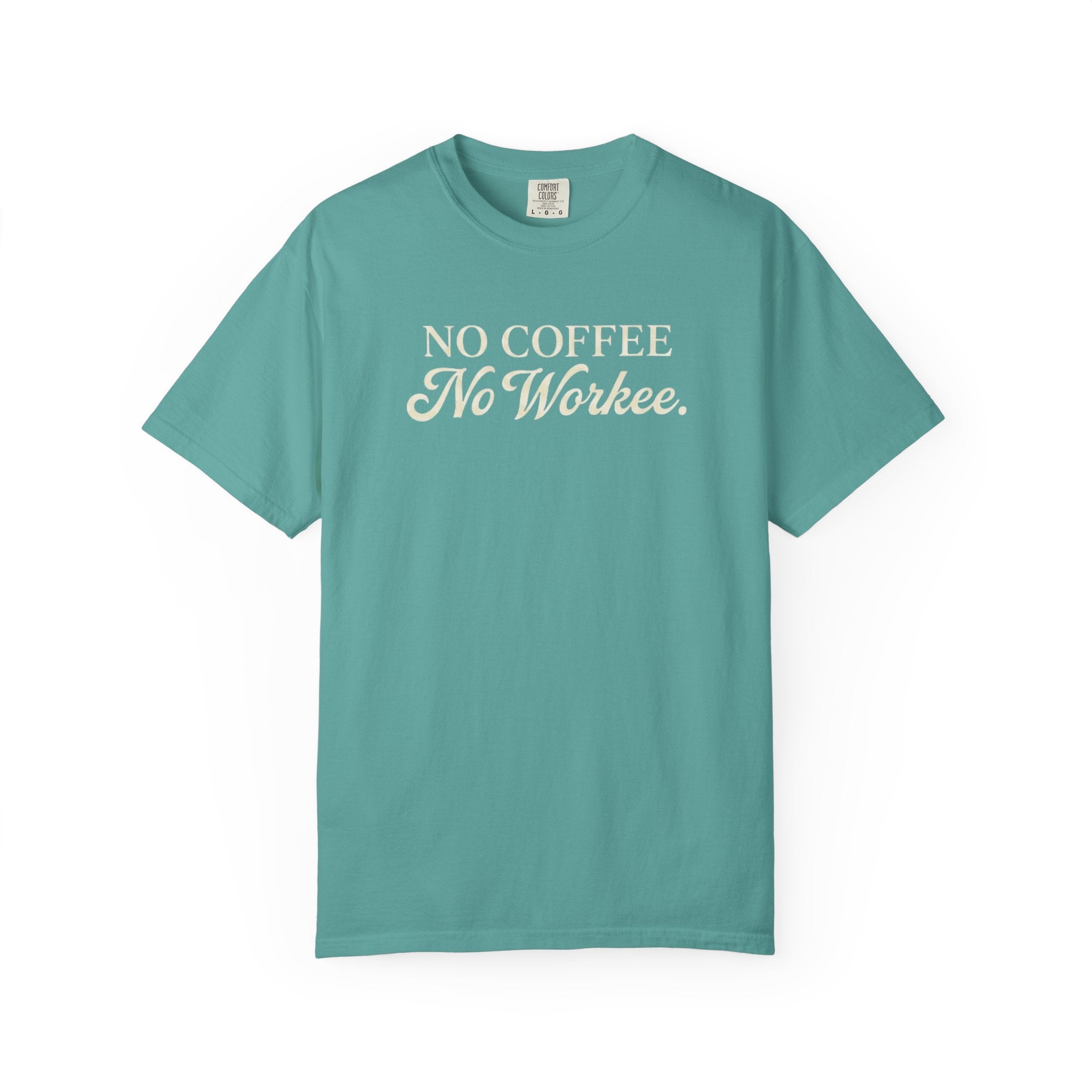 No Coffee No Workee T-Shirt — Funny Coffee Lover Tee