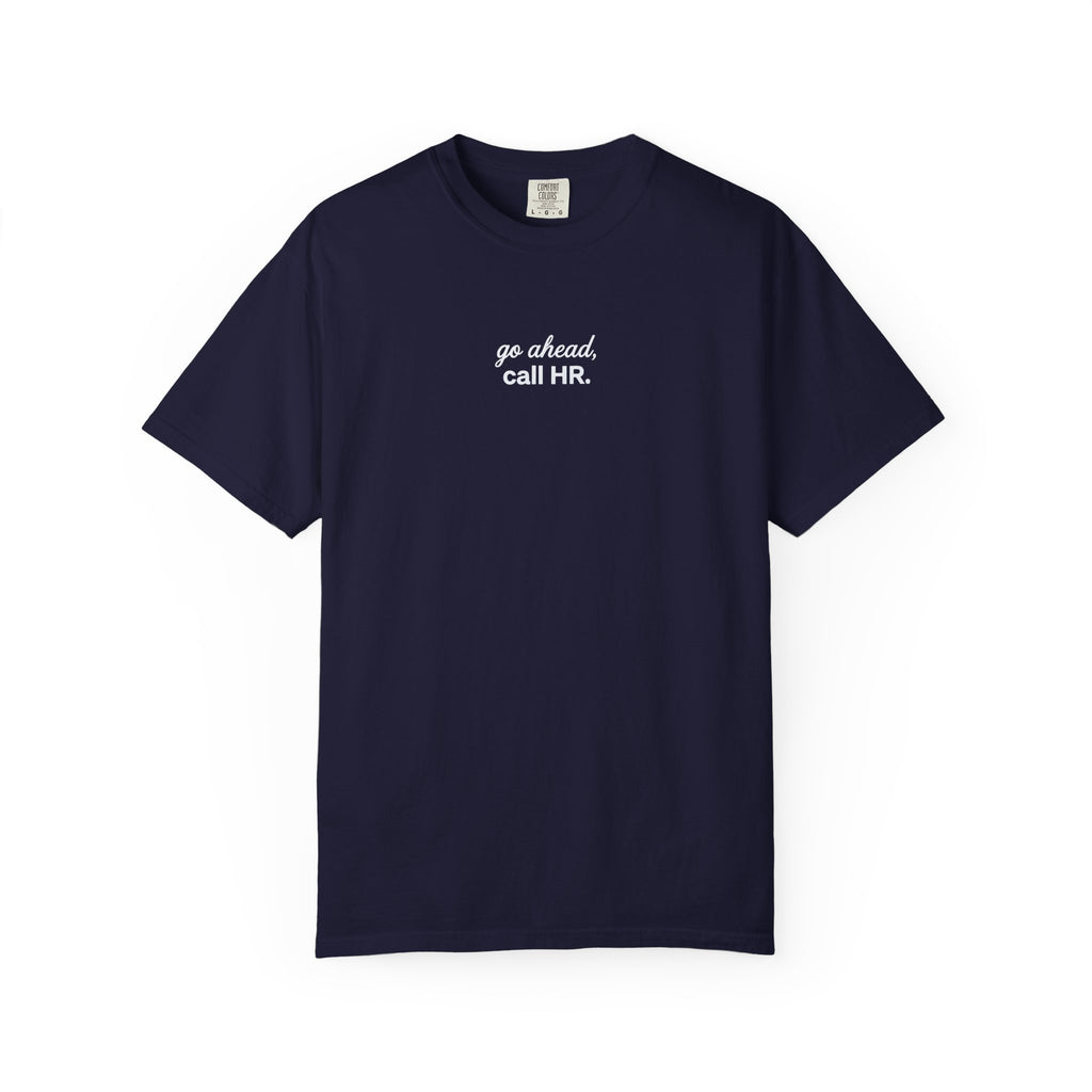 Go Ahead, Call HR T-Shirt