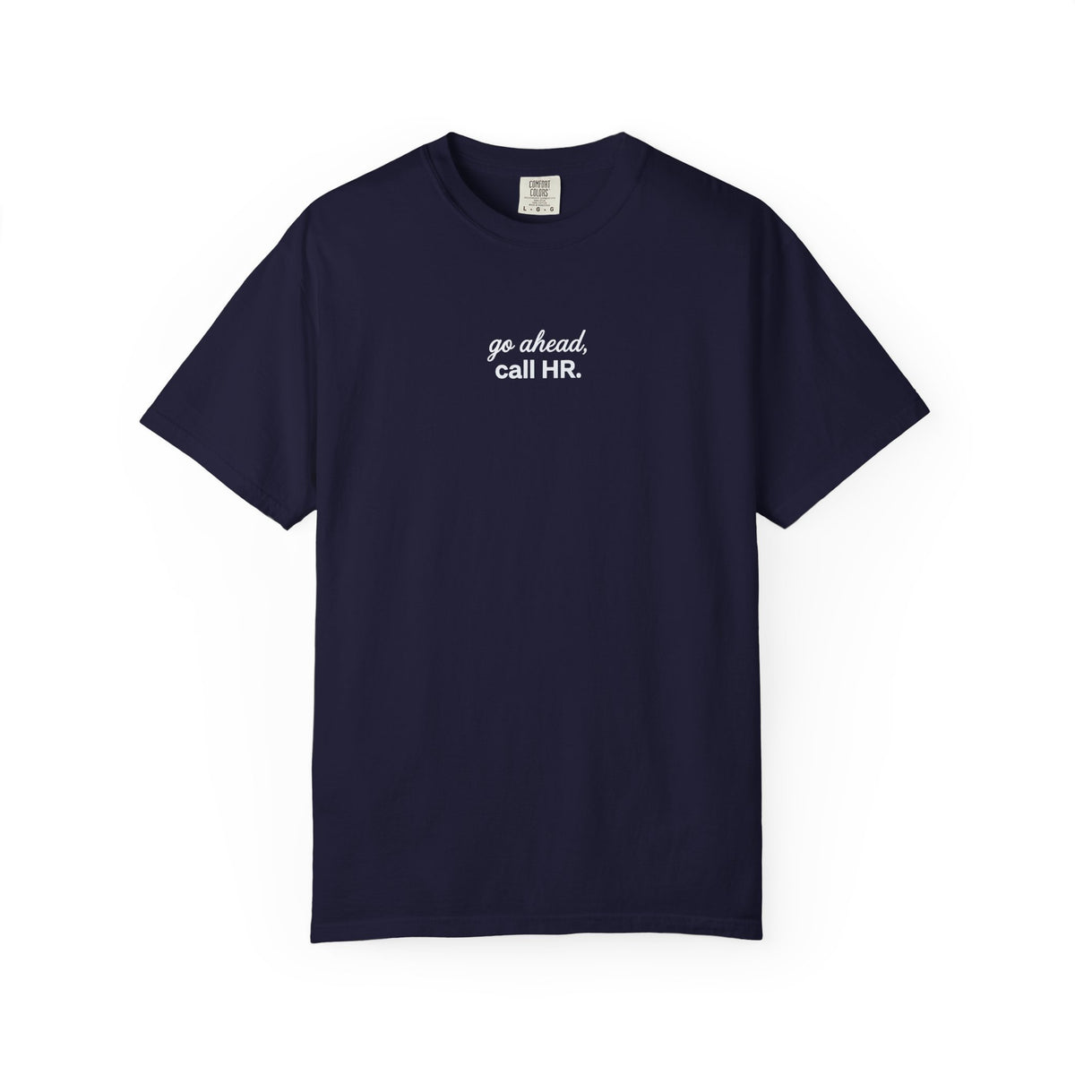 Go Ahead, Call HR T-Shirt