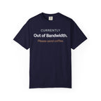 Currently Out of Bandwidth T-Shirt