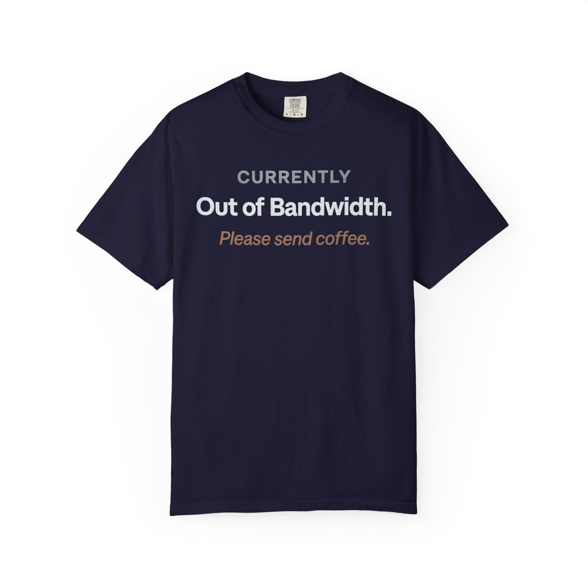 Currently Out of Bandwidth T-Shirt