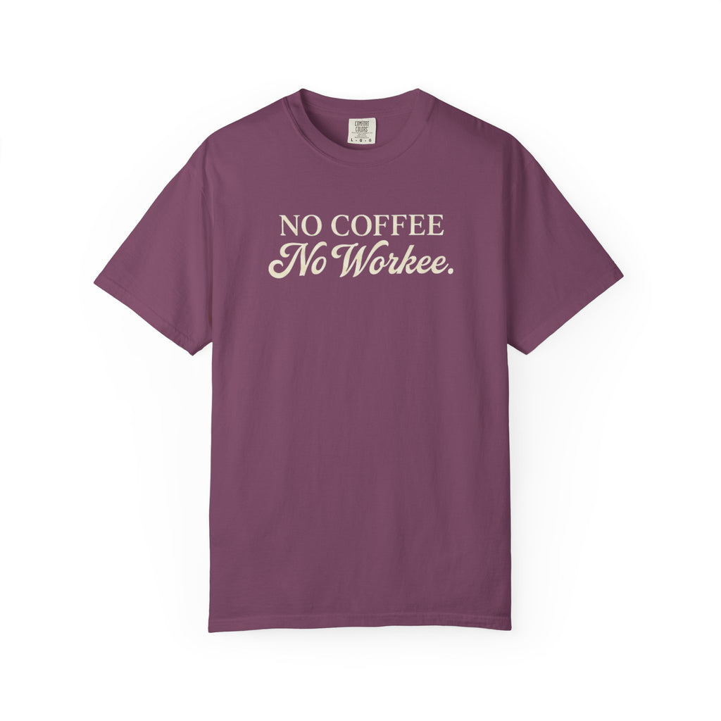 No Coffee No Workee T-Shirt — Funny Coffee Lover Tee