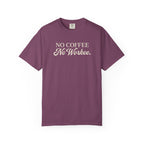 No Coffee No Workee T-Shirt — Funny Coffee Lover Tee