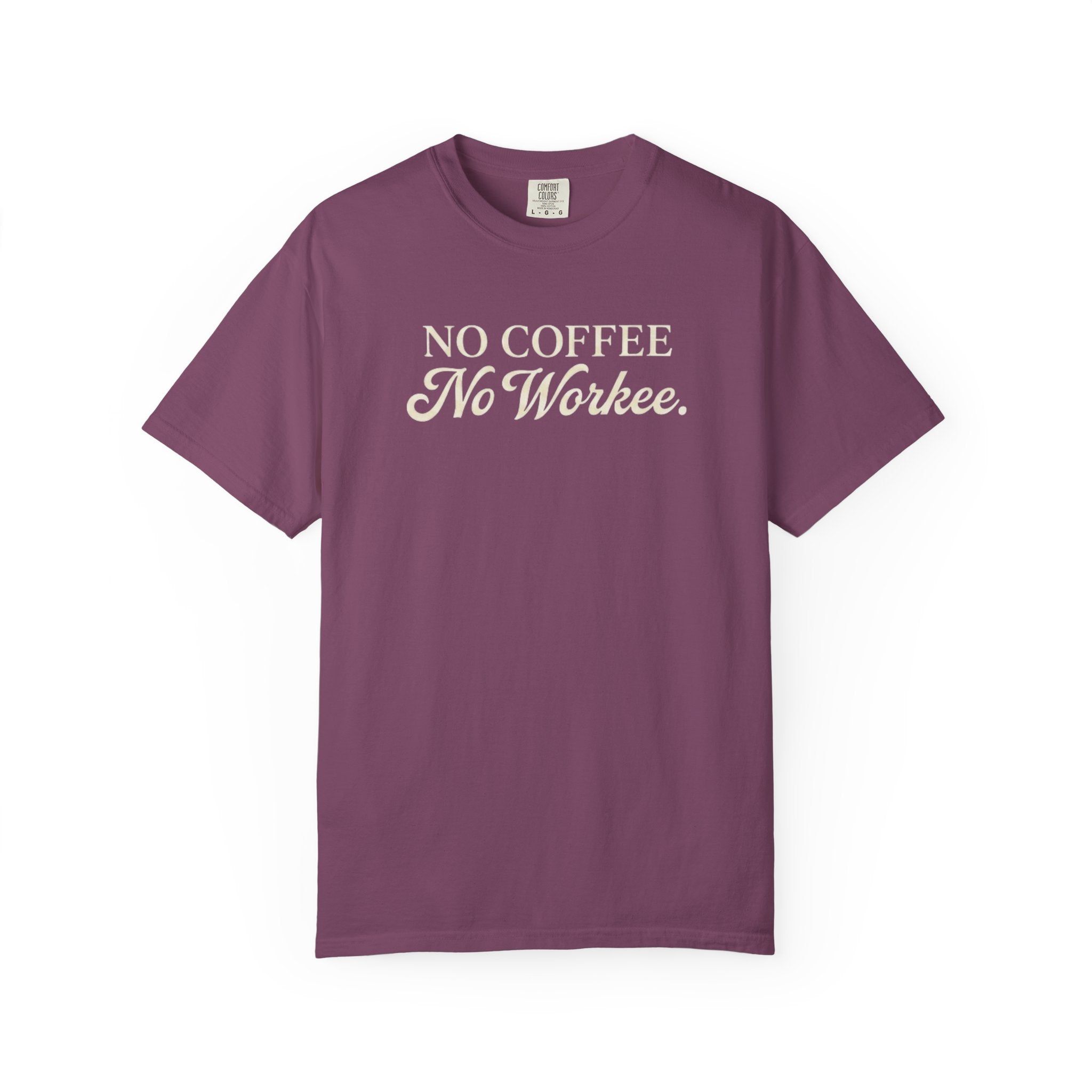 No Coffee No Workee T-Shirt — Funny Coffee Lover Tee