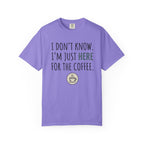 Here for the coffee T-Shirt