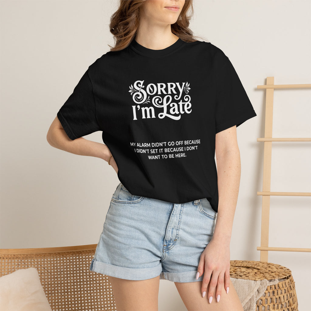 Sorry I'm Late T-Shirt