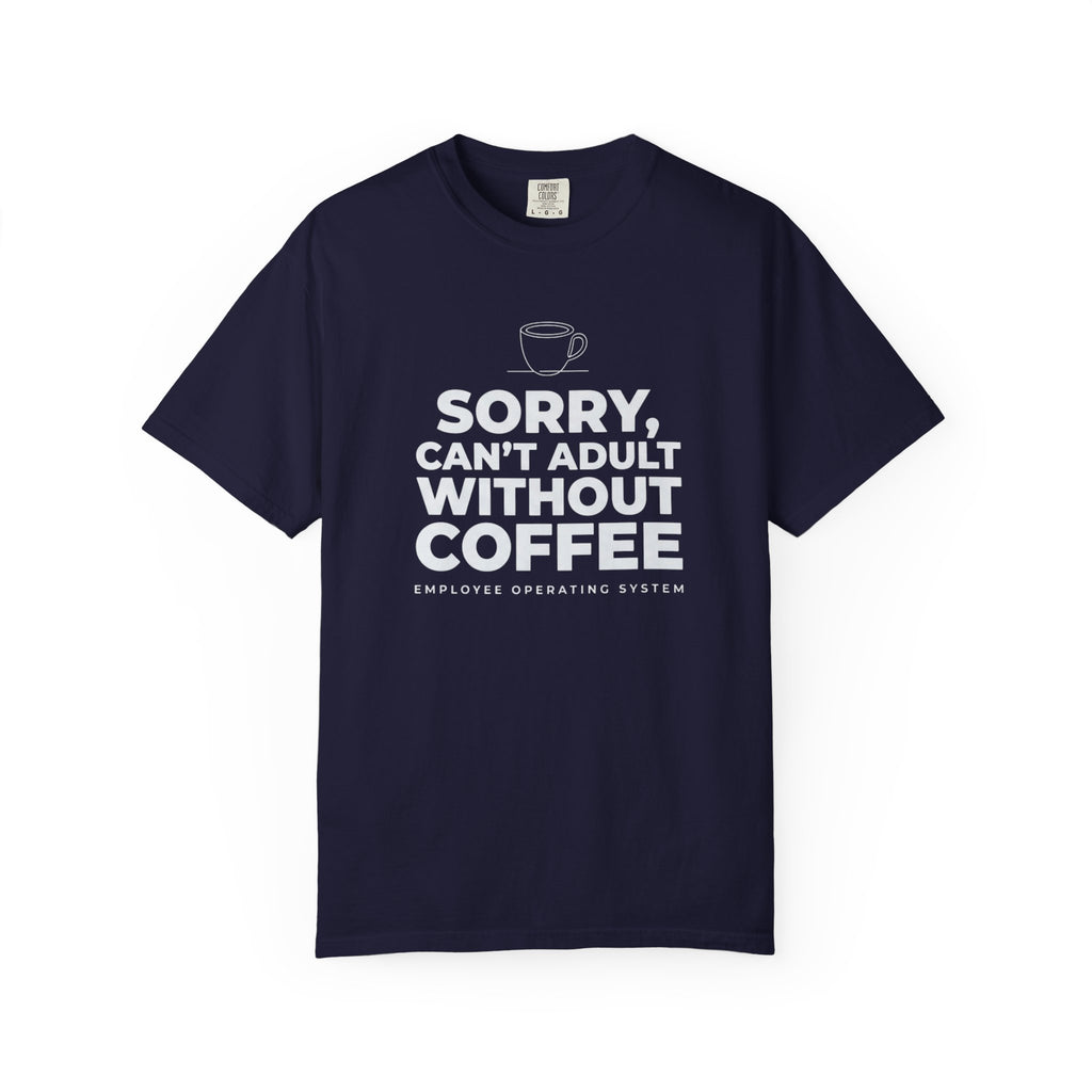 Can't Adult Without Coffee T-Shirt