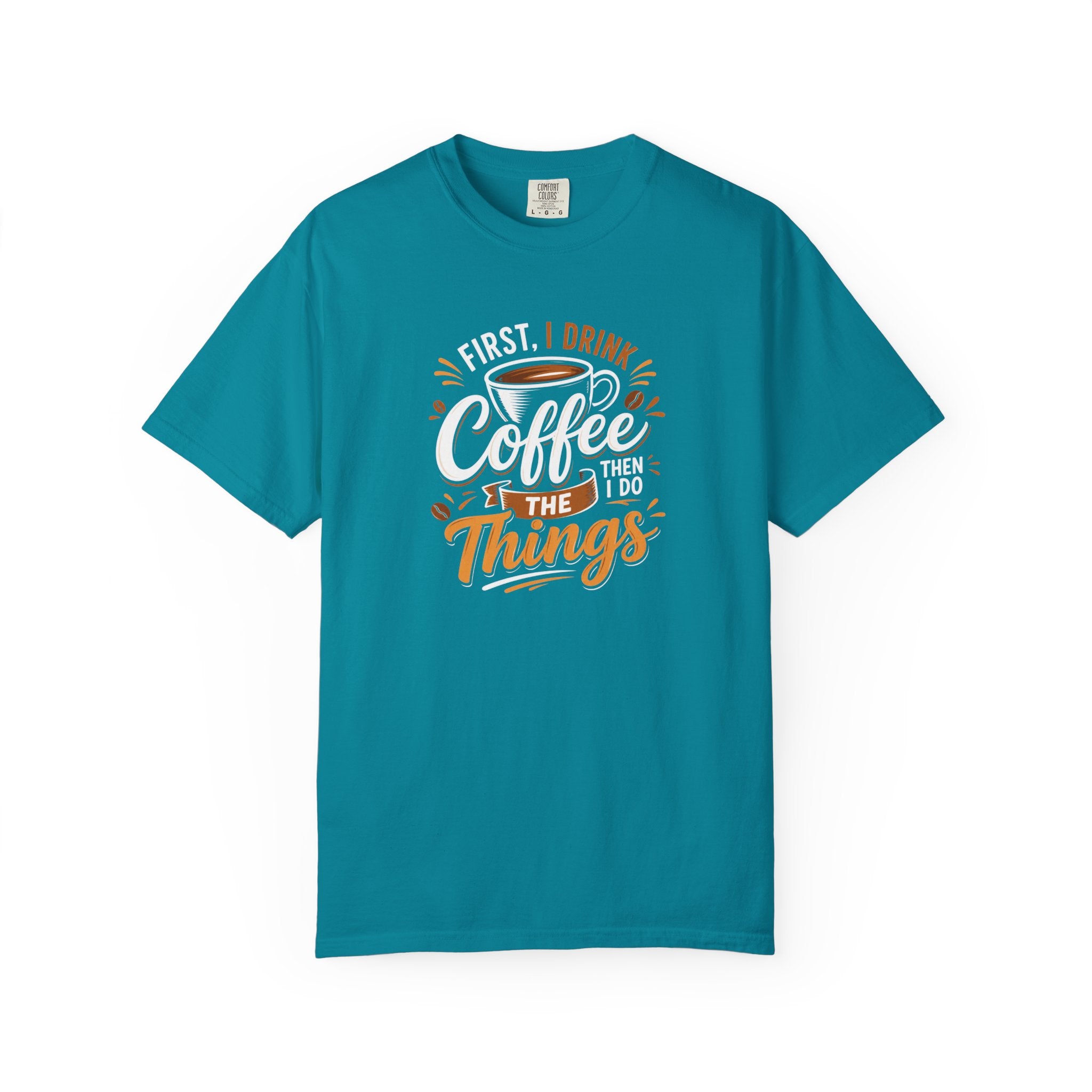 First I Drink Coffee T-Shirt