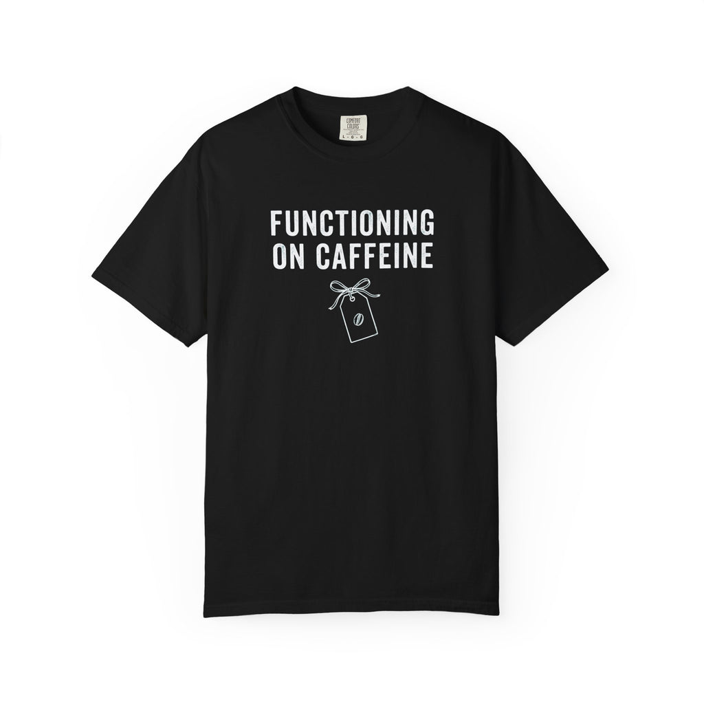 Functioning on Caffeine T-Shirt
