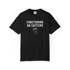 Functioning on Caffeine T-Shirt