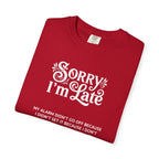 Sorry I'm Late T-Shirt