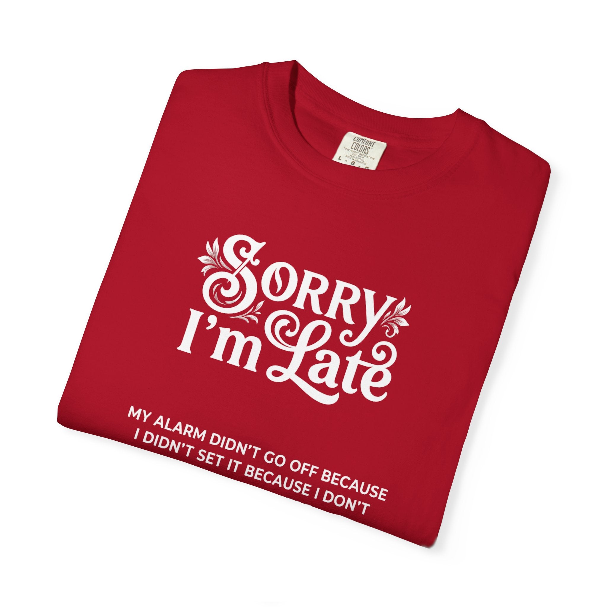 Sorry I'm Late T-Shirt