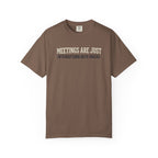 Meetings Are Just Interruptions With Snacks T-Shirt