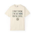 Here for the coffee T-Shirt