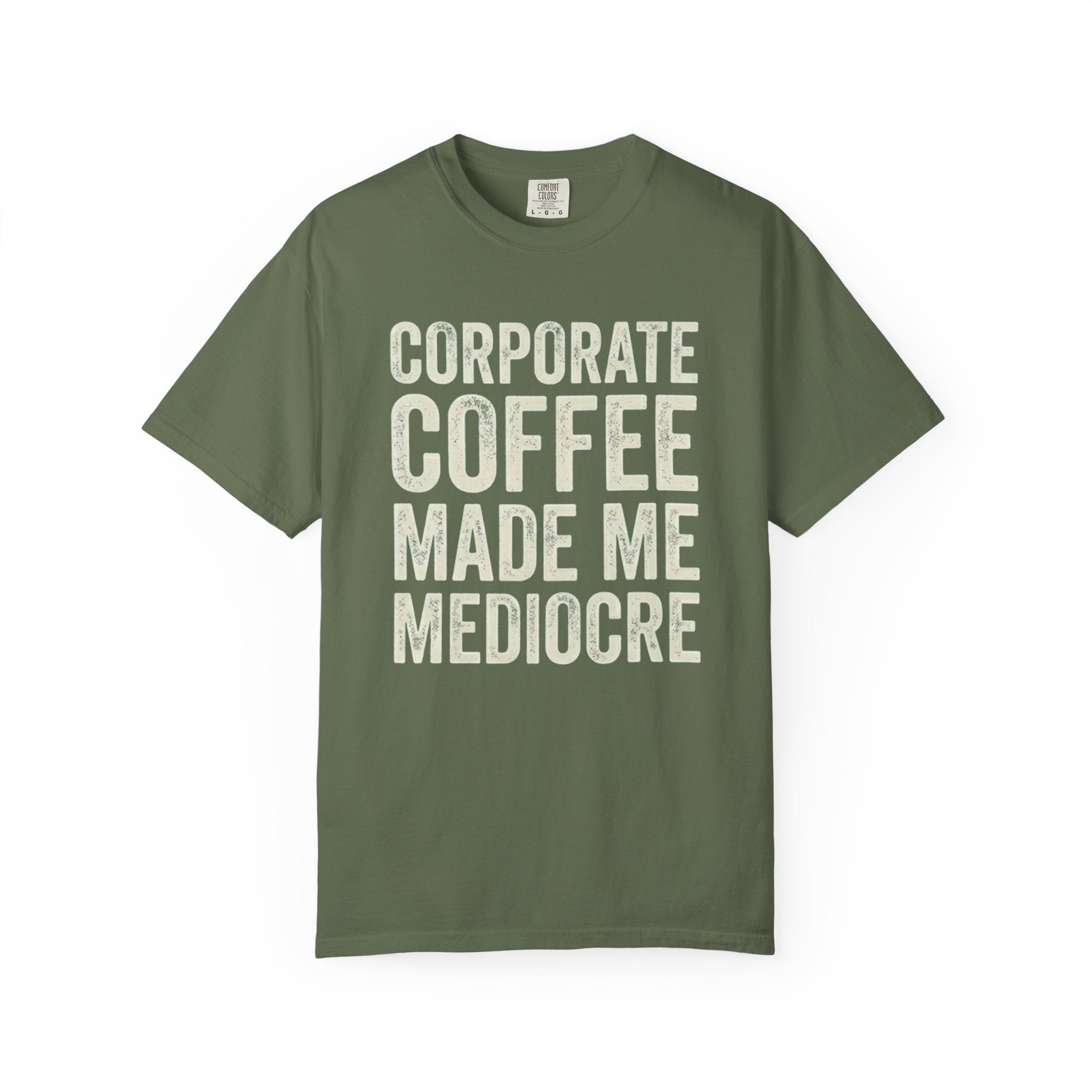 Corporate Coffee Made Me Mediocre T-Shirt