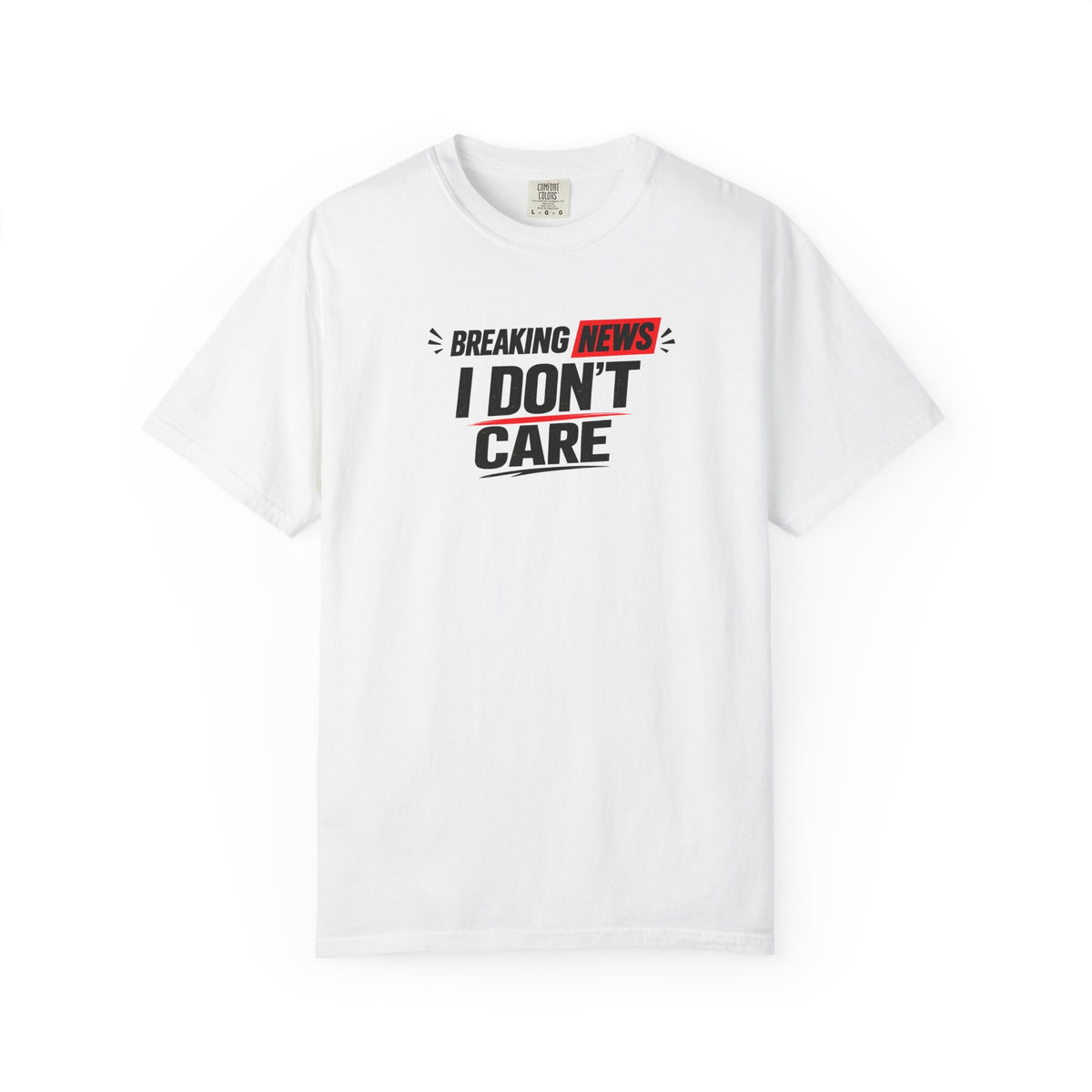 I Don't Care T-Shirt