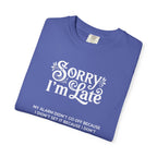 Sorry I'm Late T-Shirt