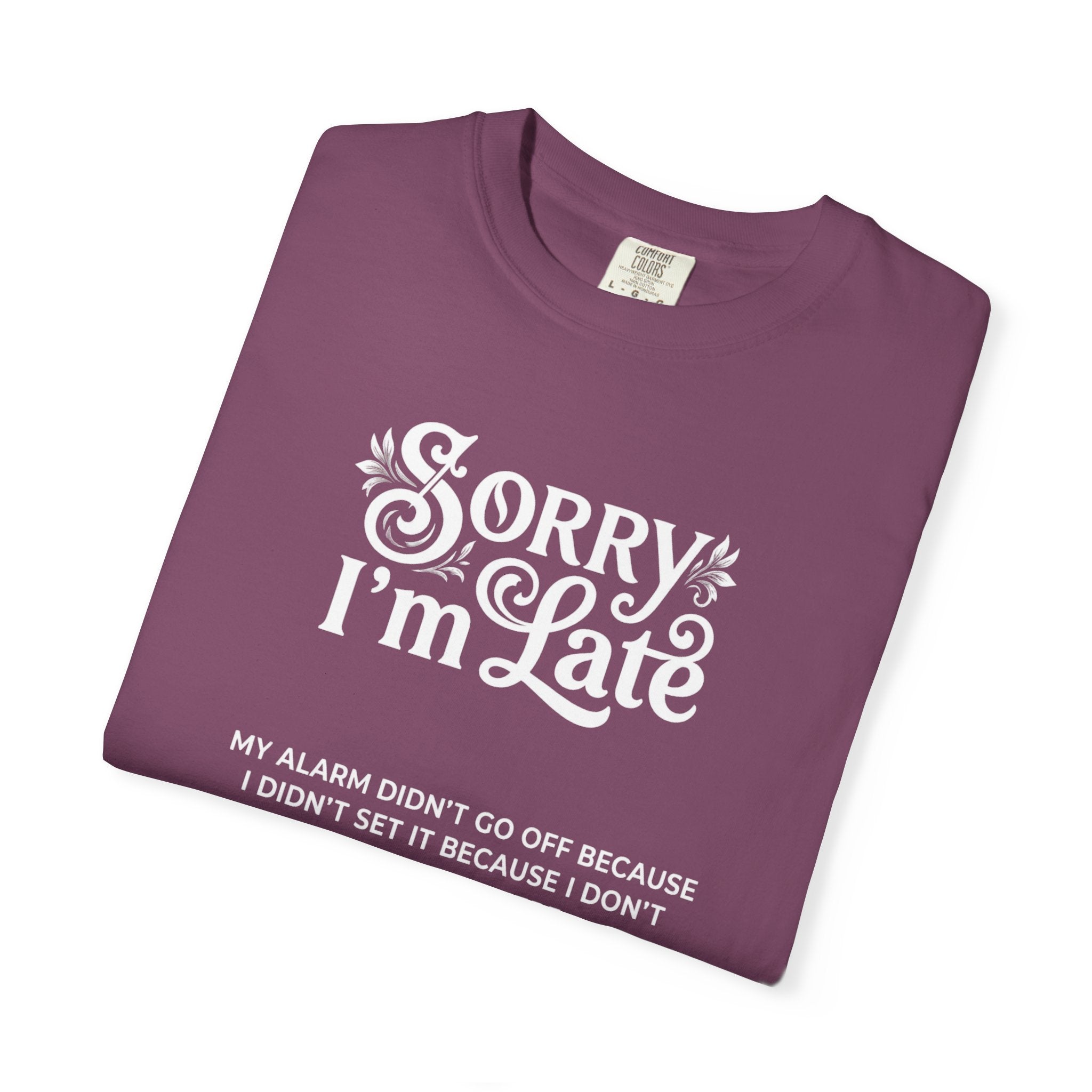 Sorry I'm Late T-Shirt