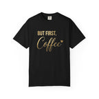 But First, Coffee T-Shirt