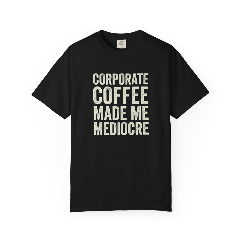 Coffee Made Me Mediocre T-Shirt