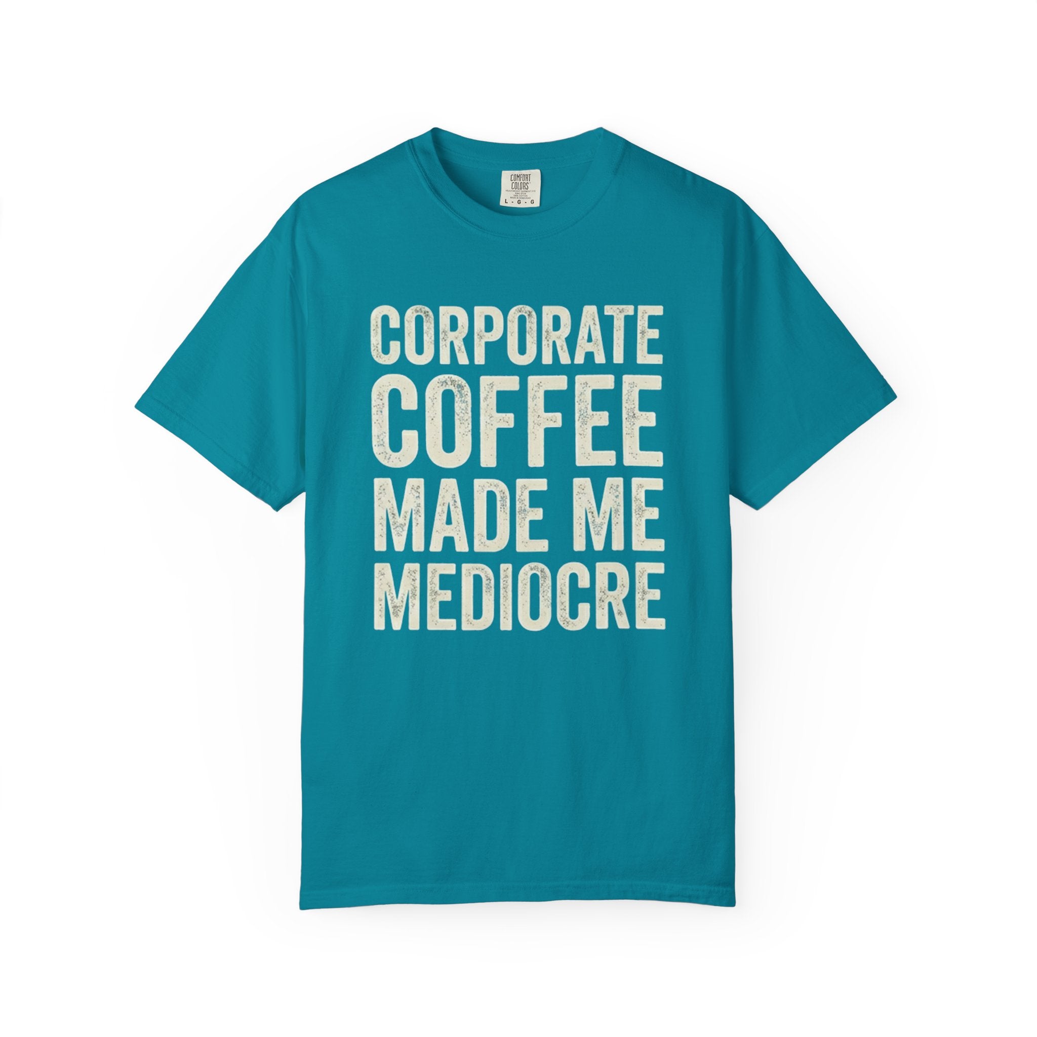 Corporate Coffee Made Me Mediocre T-Shirt