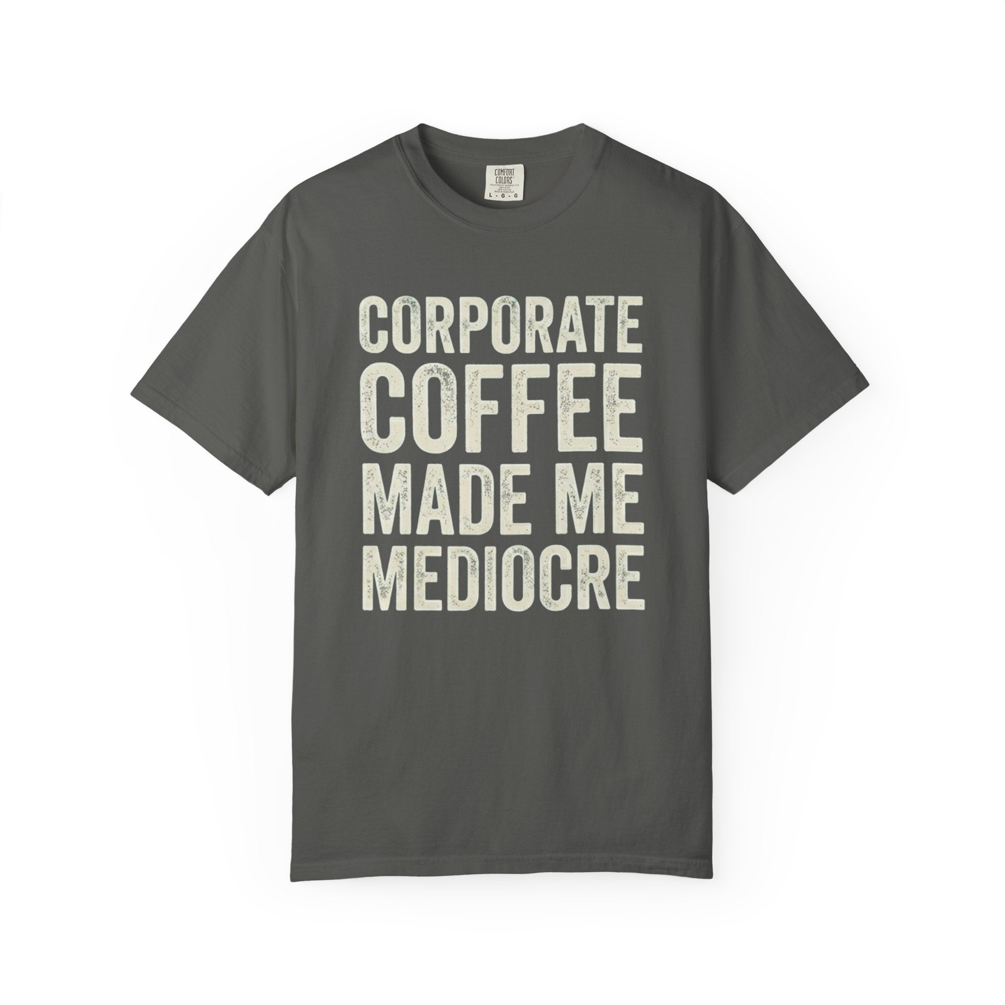 Corporate Coffee Made Me Mediocre T-Shirt